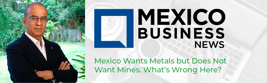 Mexico Wants Metals but Does Not Want Mines. What’s Wrong Here?